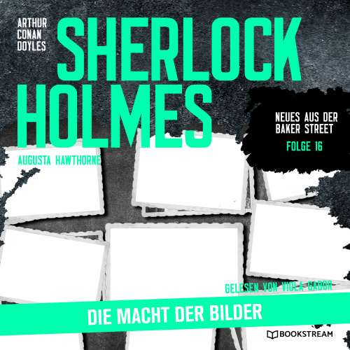 Cover von Sir Arthur Conan Doyle - Neues aus der Baker Street - Folge 16 - Sherlock Holmes: Die Macht der Bilder
