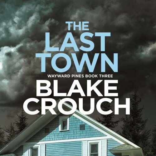 Cover von Blake Crouch - Wayward Pines - Book 3 - The Last Town