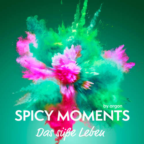 Cover von spicy moments by argon - spicy moments - Band 1 - Das süße Leben