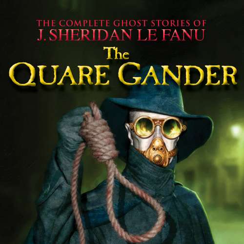Cover von J. Sheridan Le Fanu - The Complete Ghost Stories of J. Sheridan Le Fanu - Vol. 6 of 30 - The Quare Gander