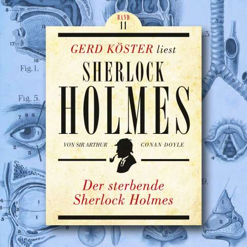 Cover von Sir Arthur Conan Doyle - Gerd Köster liest Sherlock Holmes - Band 11 - Der sterbende Sherlock Holmes
