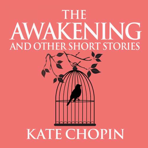 Cover von Kate Chopin - The Awakening and Other Short Stories