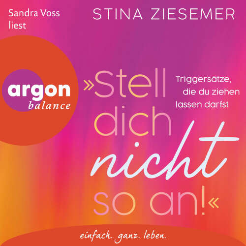 Cover - Stina Ziesemer - "Stell dich nicht so an!" - Triggersätze, die du ziehen lassen darfst