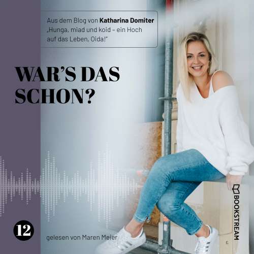Cover von Katharina Domiter - Hunga, miad & koid - Ein Hoch aufs Leben, Oida! - Folge 12 - War's das schon?