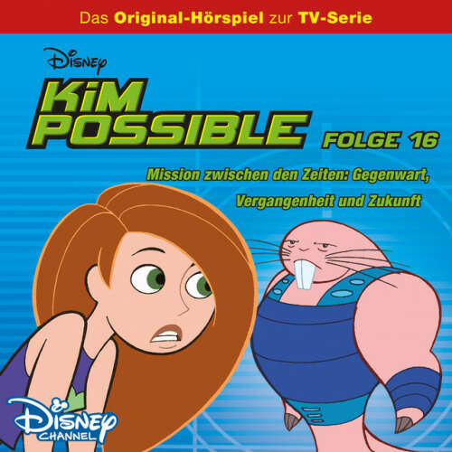 Cover von Kim Possible - Folge 16: Mission zwischen den Zeiten: Gegenwart, Vergangenheit und Zukunft (Disney TV-Serie)