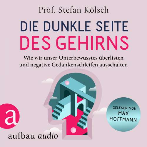 Cover von Stefan Kölsch - Die dunkle Seite des Gehirns - Wie wir unser Unterbewusstes überlisten und negative Gedankenschleifen ausschalten