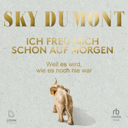 Cover von Sky du Mont - Ich freu mich schon auf morgen - Weil es wird, wie es noch nie war