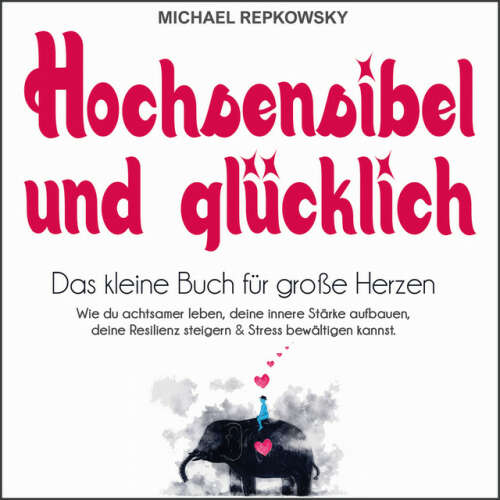 Cover von Michael Repkowsky - Hochsensibel und glücklich (Das kleine Buch für große Herzen)