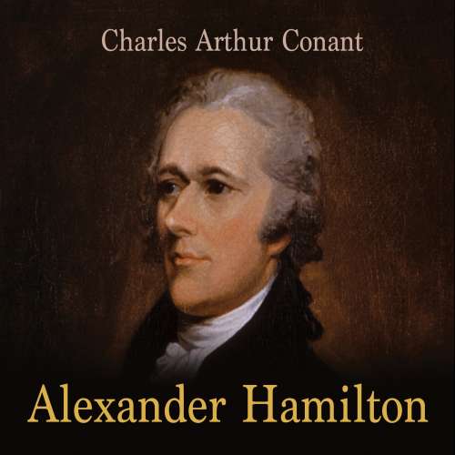 Cover von Charles Arthur Conant - Alexander Hamilton