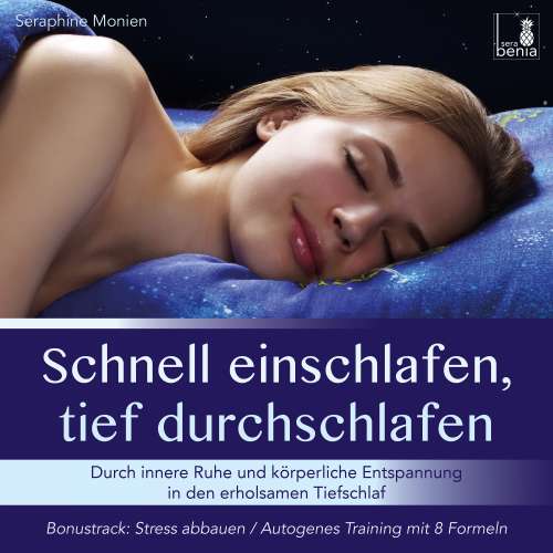 Cover von Seraphine Monien - Schnell einschlafen, tief durchschlafen - Durch innere Ruhe und körperliche Entspannung in den erholsamen Tiefschlaf, inkl. Autogenes Training zum Stress Abbauen