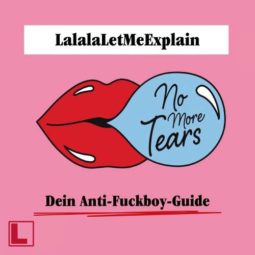 Cover von LalalaLetMeExplain - No More Tears - Dein Anti-Fuckboy-Guide
