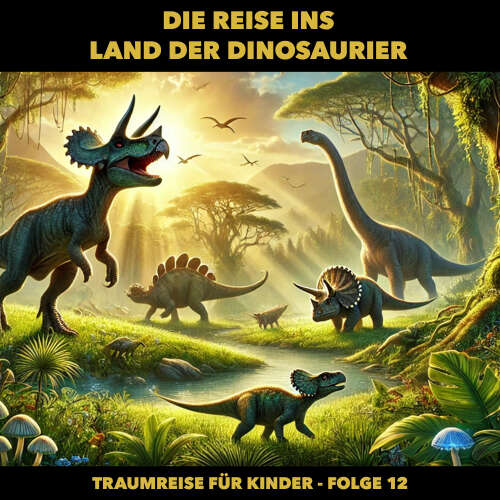 Cover von Traumreisen für Kinder - Folge 12 - Die Reise ins Land der Dinosaurier