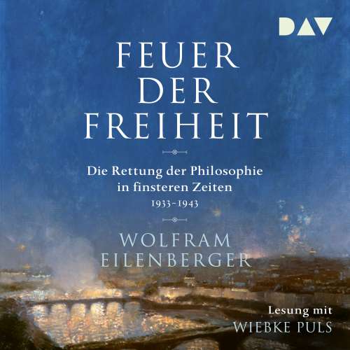 Cover von Wolfram Eilenberger - Feuer der Freiheit - Die Rettung der Philosophie in finsteren Zeiten 1933-1943