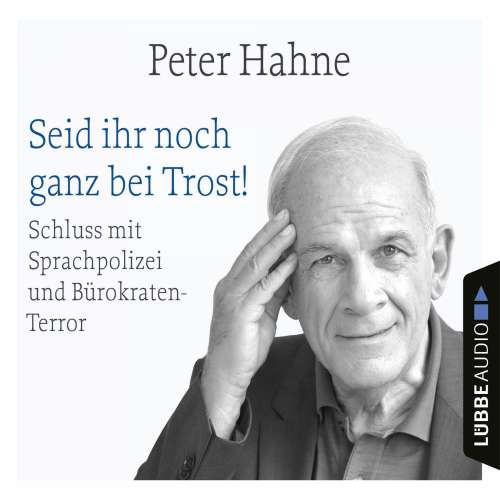 Cover von Peter Hahne - Seid ihr noch ganz bei Trost! - Schluss mit Sprachpolizei und Bürokraten-Terror