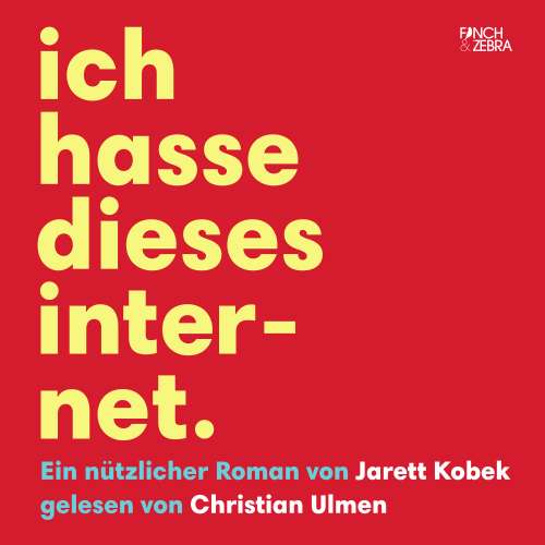 Cover von Jarett Kobek - Ich hasse dieses Internet - Ein nützlicher Roman