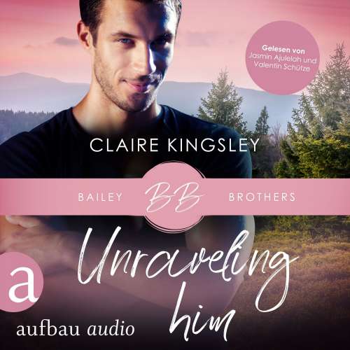 Cover von Claire Kingsley - Bailey Brothers Serie - Band 3 - Unraveling Him