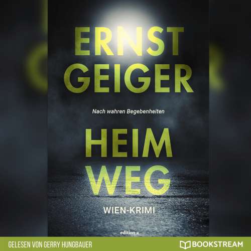 Cover von Ernst Geiger - Heimweg - Die Geschichte der Favoritner Mädchenmorde