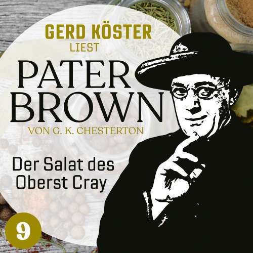 Cover von Gilbert Keith Chesterton - Gerd Köster liest Pater Brown - Band 9 - Der Salat des Oberst Cray
