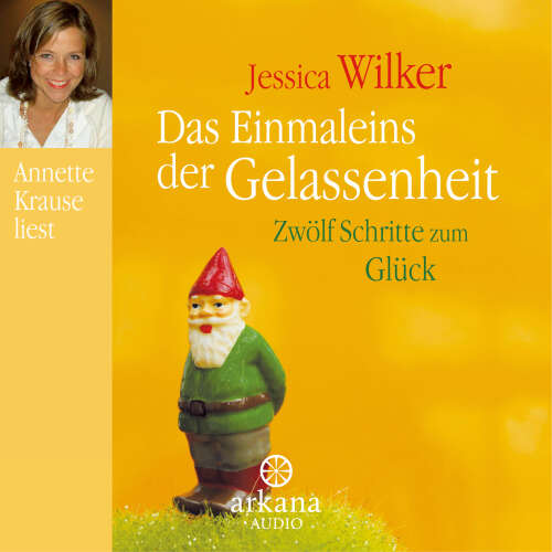 Cover von Jessica Wilker - Das Einmaleins der Gelassenheit - Zwölf Schritte zum Glück