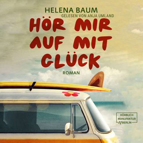 Cover von Helena Baum - Hör mir auf mit Glück