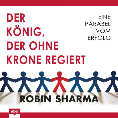Cover von Robin Sharma - Der König, der ohne Krone regiert - Eine Parabel vom Erfolg