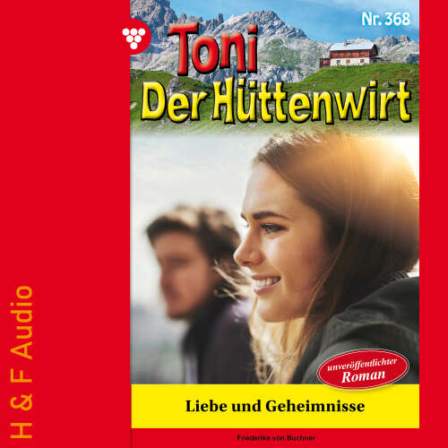 Cover von Friederike von Buchner - Toni der Hüttenwirt - Band 368 - Liebe und Geheimnisse