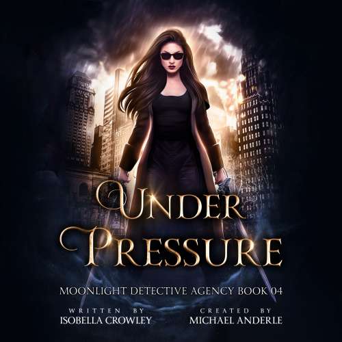 Cover von Isobella Crowley - Moonlight Detective Agency - Book 4 - Under Pressure