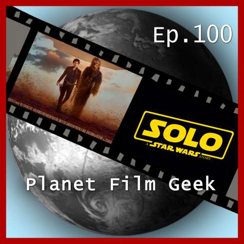 Cover von Planet Film Geek - PFG Episode 100 - Solo: A Star Wars Story