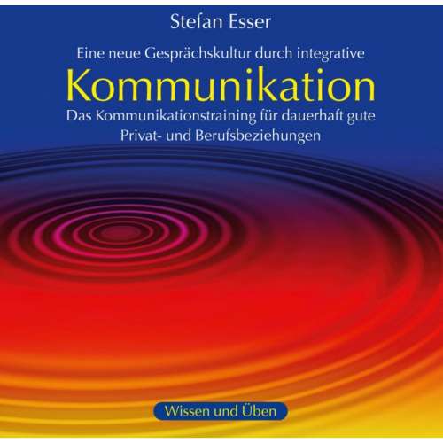 Cover von Stefan Esser - Kommunikation - Das Kommunikationstraining für dauerhaft gute Privat- und Berufsbeziehungen