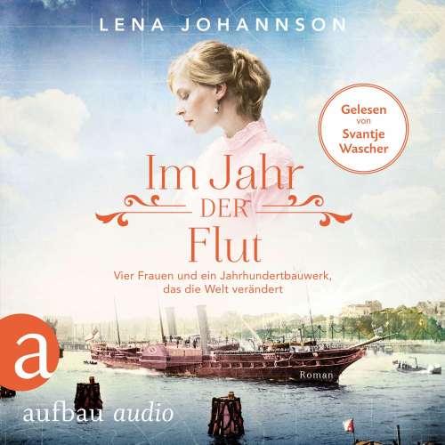 Cover von Lena Johannson - Nord-Ostsee-Saga - Band 3 - Im Jahr der Flut - Vier Frauen und ein Jahrhundertbauwerk, das die Welt verändert