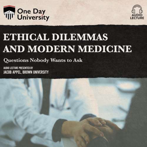 Cover von Jacob Appel - Ethical Dilemmas and Modern Medicine - Questions Nobody Wants to Ask