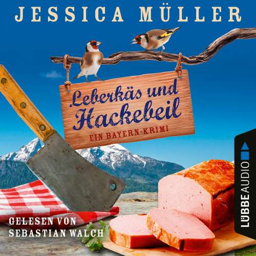Cover von Jessica Müller - Hauptkommissar Hirschberg - Band 2 - Leberkäs und Hackebeil - Ein Bayern-Krimi