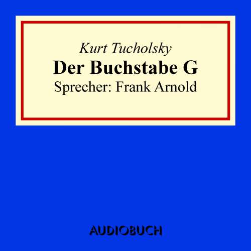 Cover von Kurt Tucholsky - Der Buchstabe G