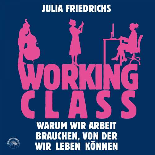 Cover von Julia Friedrichs - Working Class - Warum wir Arbeit brauchen von der wir leben können