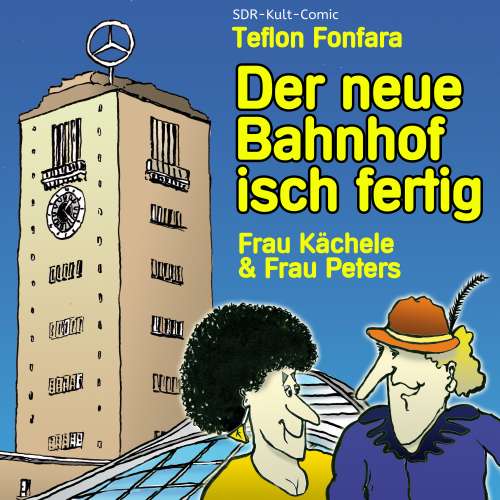 Cover von Teflon Fonfara - Frau Kächele & Frau Peters - Der neue Bahnhof isch fertig