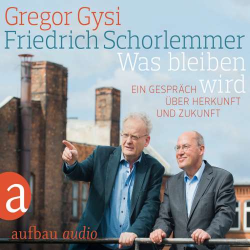 Cover von Gregor Gysi - Was bleiben wird - Ein Gespräch über Herkunft und Zukunft
