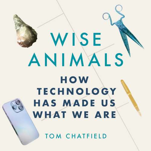 Cover von Tom Chatfield - Wise Animals - How Technology Has Made Us What We Are