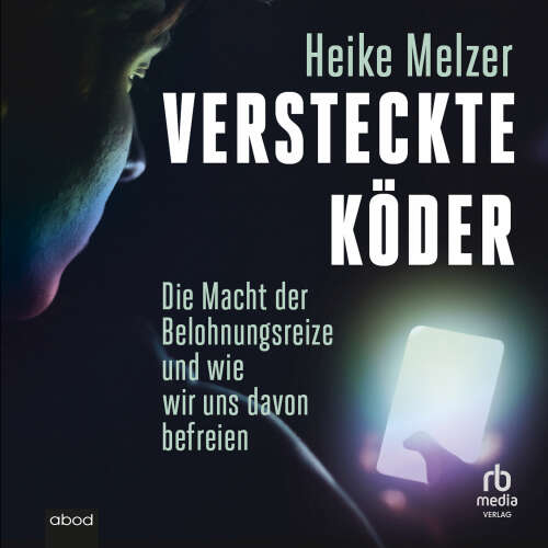 Cover von Heike Melzer - Versteckte Köder - Die Macht der Belohnungsreize und wie wir uns davon befreien