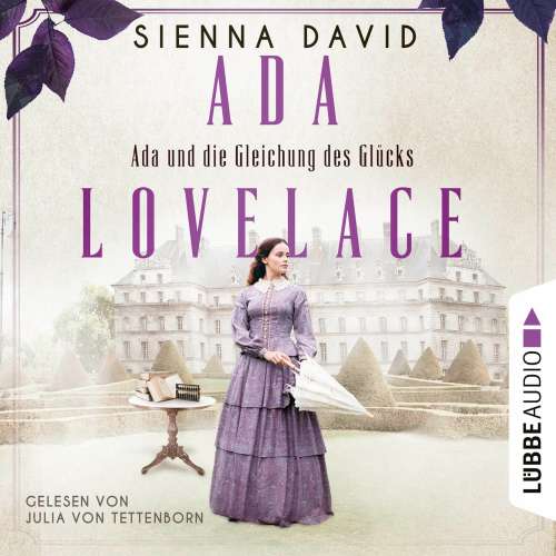 Cover von Sienna David - Ada und die Gleichung des Glücks - Ada Lovelace - Sie war ein Genie und träumte von Wahrheit und Liebe