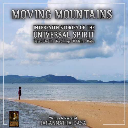 Cover von Jagannatha Dasa - Moving Mountains Interfaith Stories Of The Universal Spirit - Based On The Teaching Of Meher Baba