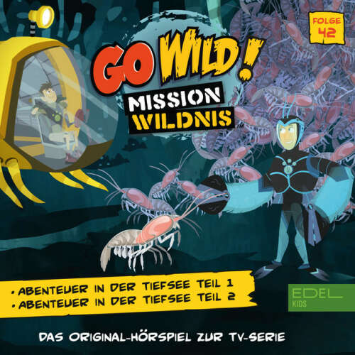 Cover von Go Wild! - Mission Wildnis - Folge 42: Abenteuer in der Tiefsee - Teil 1+2 (Das Original Hörspiel zur TV-Serie)