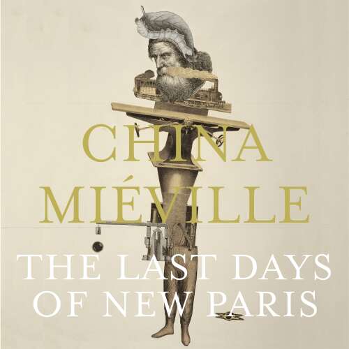 Cover von China Miéville - The Last Days of New Paris