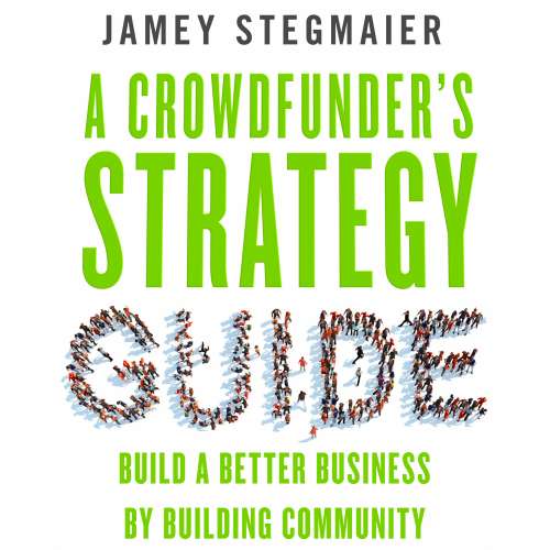 Cover von Jamey Stegmaier - A Crowdfunder's Strategy Guide - Build a Better Business by Building Community