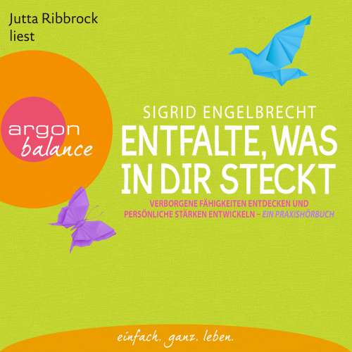 Cover von Sigrid Engelbrecht - Entfalte, was in dir steckt - Verborgene Fähigkeiten entdecken und persönliche Stärken entfalten