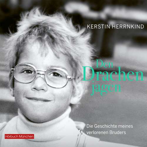 Cover von Kerstin Herrnkind - Den Drachen jagen - Die Geschichte meines verlorenen Bruders