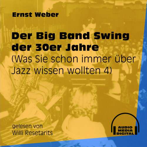 Cover von Ernst Weber - Was Sie schon immer über Jazz wissen wollten - Folge 4 - Der Big Band Swing der 30er Jahre