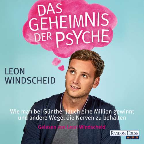 Cover von Leon Windscheid - Das Geheimnis der Psyche - Wie man bei Günther Jauch eine Million gewinnt und andere Wege, die Nerven zu behalten