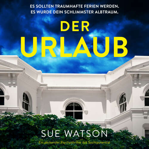 Cover - Sue Watson - Der Urlaub - Ein packender Psychothriller mit Suchtpotential