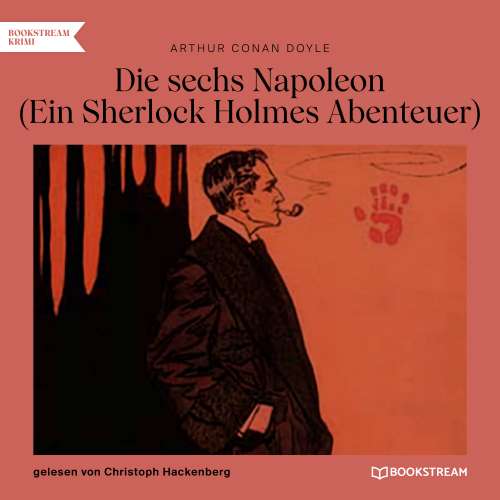Cover von Sir Arthur Conan Doyle - Die sechs Napoleons - Ein Sherlock Holmes Abenteuer