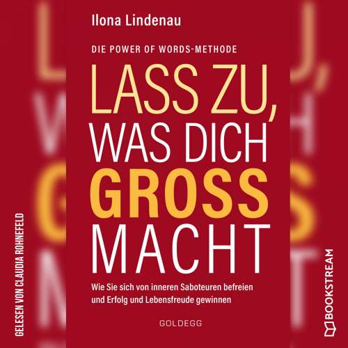 Cover von Ilona Lindenau - Lass zu, was dich groß macht - Wie Sie sich von inneren Saboteuren befreien und Erfolg und Lebensfreude gewinnen